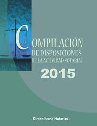 Compilación de Disposiciones de la Dirección de Notarias y Registros Civiles Año 2015