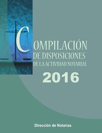 Compilación de Disposiciones de la Dirección de Notarias y Registros Civiles Año 2016
