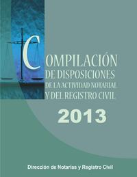 Compilación de Disposiciones de la Dirección de Notarias y Registros Civiles Año 2013