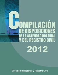Compilación de Disposiciones de la Dirección de Notarias y Registros Civiles Año 2012