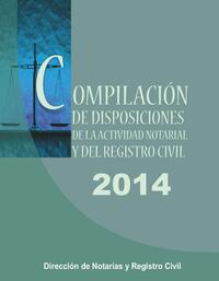 Compilación de Disposiciones de la Dirección de Notarias y Registros Civiles Año 2014